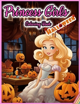 Paperback Princess Girls Coloring Book: HALLOWEEN: 30 Illustrated Designs for Girls in Halloween Book