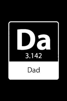 DAD CHEMIST DADS FUNNY CHEMISTRY JOURNAL: Element From The Pperiodic Table Of Elements Forming DAD Appreciation gifts Father Gifts From Daughter ... Finish Unique Father's Day, Dad Birthday
