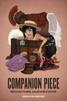 Paperback Companion Piece: Women Celebrate the Humans, Aliens and Tin Dogs of Doctor Who Book