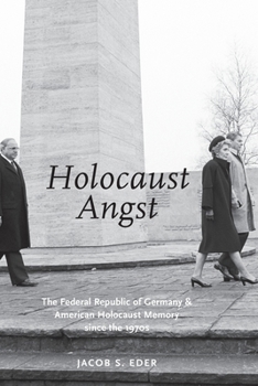 Paperback Holocaust Angst: The Federal Republic of Germany and American Holocaust Memory Since the 1970s Book