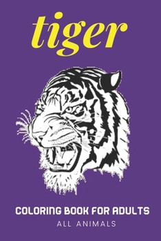 tiger coloring book for adults: easy animal coloring books