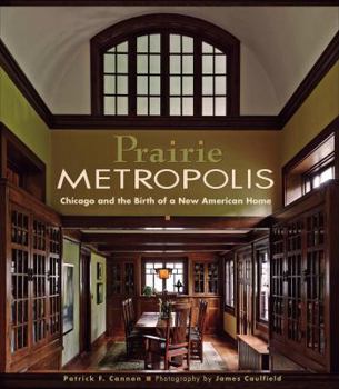 Hardcover Prairie Metropolis: Chicago and the Birth of a New American Home Book