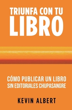 Paperback Cómo publicar un libro sin editoriales chupasangre: Guía de 7 pasos para autopublicar en Amazon [Spanish] Book