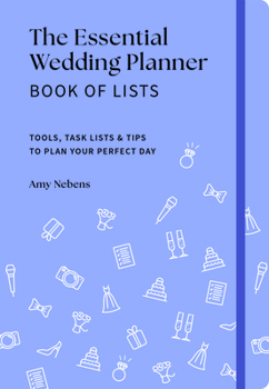 Hardcover The Essential Wedding Planner Book of Lists: Tools, Task Lists & Tips to Plan Your Perfect Day Book