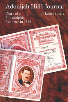 Paperback Adonijah Hill's Journal: Diary of a Philadelphia Reporter in 1876 Book