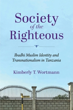 Paperback Society of the Righteous: Ibadhi Muslim Identity and Transnationalism in Tanzania Book