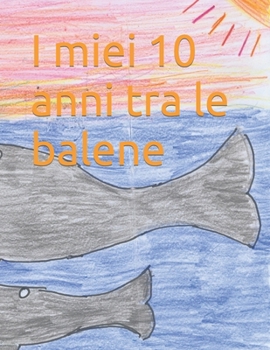 Paperback I miei 10 anni tra le balene [Italian] Book