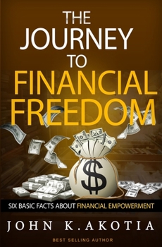 Paperback The Journey To Financial Freedom: Six Basic Facts About Financial Empowerment Book