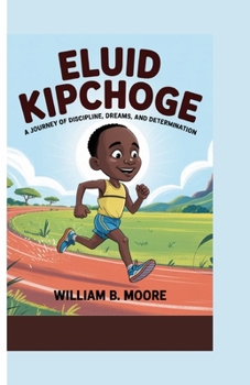 Paperback Eluid Kipchoge: A Journey of Discipline, Dreams, and Determination Book