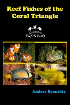 Paperback Reef Fishes of the Coral Triangle: Reef ID Books (Coral Reef Academy: Indo-Pacific Photo Guides) Book