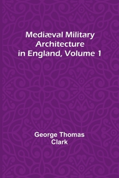 Paperback Mediæval Military Architecture in England, Volume 1 Book