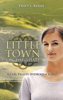 Paperback Little Town on the Shale: A Girl Fights Hydrofracking Book