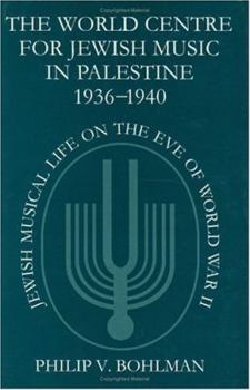 Hardcover The World Centre for Jewish Music in Palestine, 1936-1940: Jewish Musical Life on the Eve of World War II Book