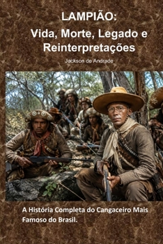 Paperback LAMPIÃO: Vida, Morte, Legado e Reinterpretações (Portuguese Edition) [Portuguese] Book