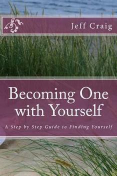 Paperback Becoming One with Yourself: A Step by Step Guide to Finding Yourself Book