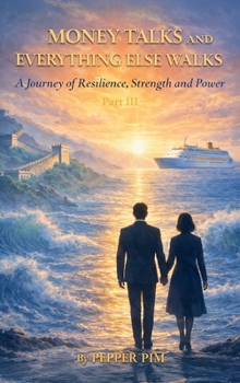 Money Talks and Everything Else Walks, A Journey of Resilience, Strength and Power Part III