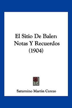 Paperback El Sitio De Baler: Notas Y Recuerdos (1904) [Spanish] Book