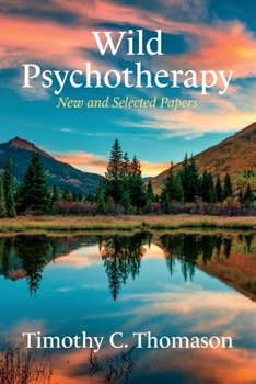 Paperback Wild Psychotherapy: New and Selected Papers Book