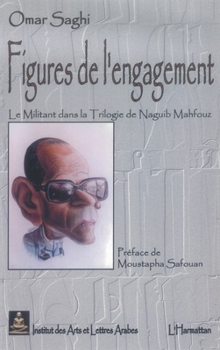 Paperback Figures de l'engagement: Le militant dans "la Trilogie" de Naguib Mahfouz [French] Book