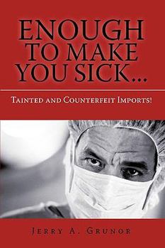 Paperback Enough to Make You Sick...: Tainted and Counterfeit Imports! Book