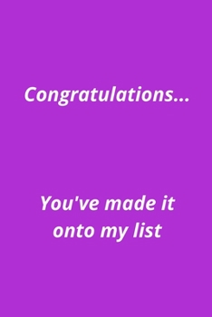 Paperback Congratulations... You've made it onto my list: Funny Notebook Journal Novelty Gift For Men And Women, Great Secret Santa, Everyday Or Leaving Gift. P Book