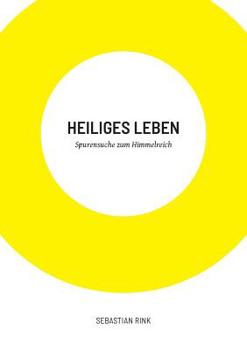 Paperback Heiliges Leben: Spurensuche zum Himmelreich [German] Book