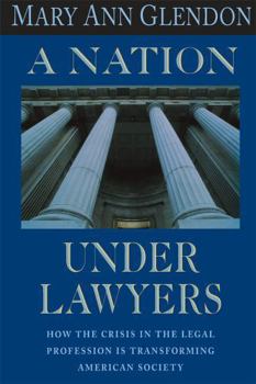 Paperback A Nation Under Lawyers: How the Crisis in the Legal Profession Is Transforming American Society Book