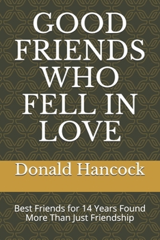 Paperback Good Friends Who Fell in Love: Best Friends for 14 Years Found More Than Just Friendship Book