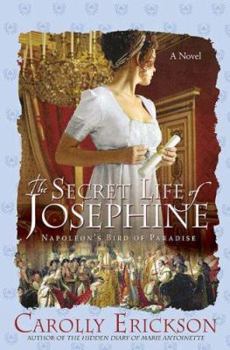 Hardcover The Secret Life of Josephine: Napoleon's Bird of Paradise Book