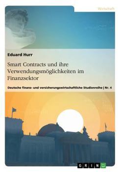 Paperback Smart Contracts und ihre Verwendungsmöglichkeiten im Finanzsektor: Deutsche finanz- und versicherungswirtschaftliche Studienreihe Nr. 4 [German] Book