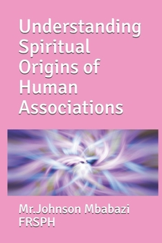 Paperback Understanding Spiritual Origins of Human Associations Book