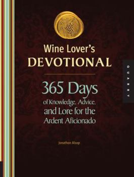 Hardcover Wine Lover's Devotional: 365 Days of Knowledge, Advice, and Lore for the Ardent Aficionado Book