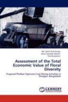 Assessment of the Total Economic Value of Floral Diversity: Proposed Phulbari Opencast Coal Mining Activities in Dinajpur, Bangladesh