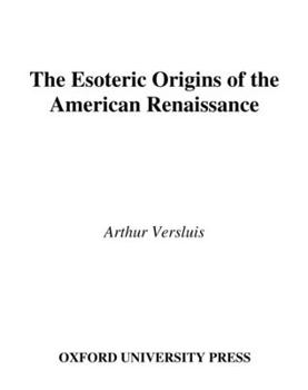 Hardcover The Esoteric Origins of the American Renaissance Book