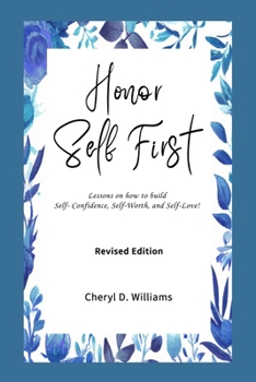 Paperback Honor Self First: Lessons on how to build Self-Confidence, Self-Worth, and Self-Love! (Revised & Expanded) Book