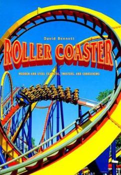 Hardcover Roller Coaster: Wooden and Steel Coasters, Twisters and Corkscrews Book