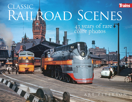 Hardcover Classic Railroad Scenes: 43 Years of Rare Color Photos Book