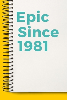 Paperback Epic Since 1981 Notebook Cute Birthday Gift Born 1981: Lined Notebook / Journal Gift, 120 Pages, 6x9, Soft Cover, Matte Finish Book