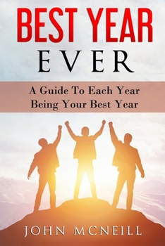 Paperback Best Year Ever: A Guide To Each Year Being Your Best Year Book