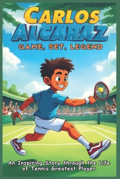 Paperback Carlos Alcaraz Biography: An Inspiring Story through the Life of Tennis Greatest Player Book