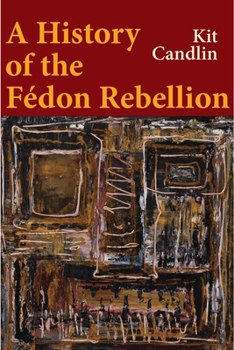 Hardcover A History of the Fedon Rebellion: Encounters with Empire Book