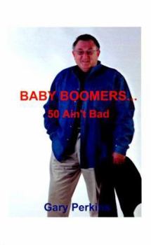 Paperback Baby Boomers 50 Ain't Bad Book