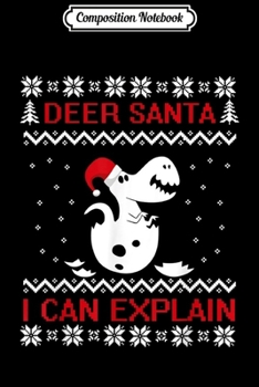 Composition Notebook: Dear Santa I Can Explain Christmas Dinosaur T Rex  Journal/Notebook Blank Lined Ruled 6x9 100 Pages