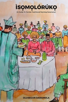 Paperback ÌsỌmỌlórúkỌ: A Guide To Yorùbá Traditional Naming Ceremony Book