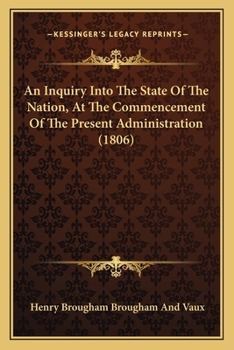 Paperback An Inquiry Into The State Of The Nation, At The Commencement Of The Present Administration (1806) Book