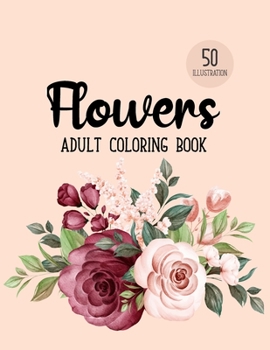 Paperback Flowers Coloring Book: An Adult Coloring Book with Flower Collection, Bouquets, Stress Relieving Floral Designs for Relaxation Book