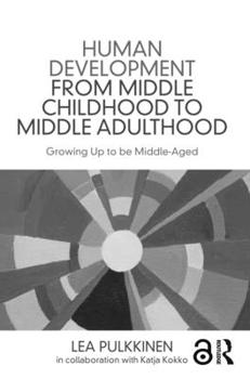 Paperback Human Development from Middle Childhood to Middle Adulthood: Growing Up to be Middle-Aged Book