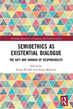 Paperback Semioethics as Existential Dialogue: The Gift and Burden of Responsibility Book