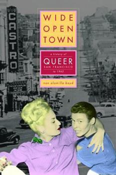 Hardcover Wide-Open Town: A History of Queer San Francisco to 1965 Book