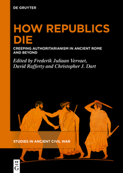Hardcover How Republics Die: Creeping Authoritarianism in Ancient Rome and Beyond Book